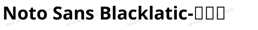 Noto Sans Blacklatic字体转换